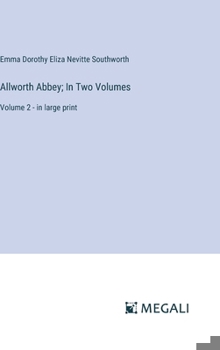 Hardcover Allworth Abbey; In Two Volumes: Volume 2 - in large print Book