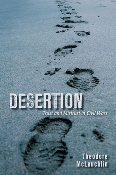 Hardcover Desertion: Trust and Mistrust in Civil Wars Book