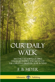 Paperback Our Daily Walk: 366 Daily Readings of Bible Verses to Inspire and Motivate the Christian Believer Year Round Book
