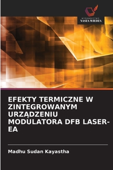 Efekty Termiczne W Zintegrowanym UrzAdzeniu Modulatora Dfb Laser-EA (Polish Edition)