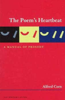 Paperback The Poem's Heartbeat: A Manual of Prosody, Revised Edition (Story Line Press Writer's Guides) Book
