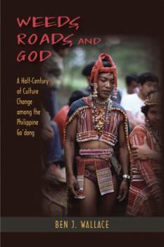 Paperback Weeds, Roads, and God: A Half-Century of Culture Change among the Philippine Ga'dang Book