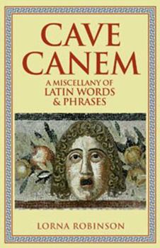 Hardcover Cave Canem: A Miscellany of Latin Words and Phrases Book