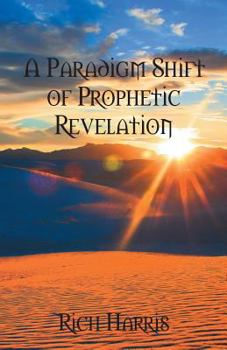 Paperback A Paradigm Shift of Prophetic Revelation Book