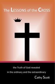 Paperback The Lessons of the Cross: The Truth of God Revealed Book