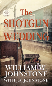 The Shotgun Wedding - Book #2 of the Have Brides, Will Travel