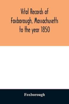 Paperback Vital records of Foxborough, Massachusetts: to the year 1850 Book