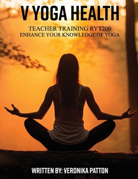 V Yoga Health: Teacher Training RYT200 Enhance Your Knowledge Of Yoga