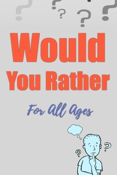 Paperback Would You Rather For All Ages: 150 Random Questions, Fun challenging choices, family & friends challenge, Game Book