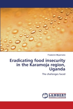 Paperback Eradicating food insecurity in the Karamoja region, Uganda Book