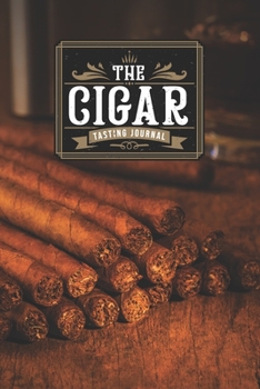 Cigar Smoking Tobacco Tasting Sampling Journal Notebook Log Book Diary - Collection: Smoker Record with 110 Pages in 6” x 9” Inch