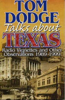 Paperback Tom Dodge Talks about Texas: Radio Vignettes and Other Observations 1989-1999 Book