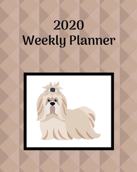 2020 Weekly Planner: Shih-Tzu; January 1, 2020 - December 31, 2020; 8" x 10"