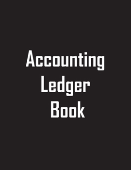 Accounting Ledger Book: Simple Accounting Ledger for Bookkeeping / journal for Small Business And Financial Engineering / Income and Expenses Tracker