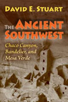 Paperback The Ancient Southwest: Chaco Canyon, Bandelier, and Mesa Verde Book