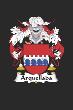 Paperback Arquellada: Arquellada Coat of Arms and Family Crest Notebook Journal (6 x 9 - 100 pages) Book