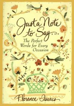Hardcover Just a Note to Say . . .: The Perfect Words for Every Occasion Book