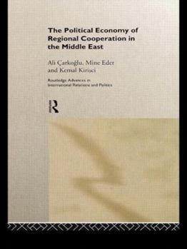 Hardcover The Political Economy of Regional Cooperation in the Middle East Book