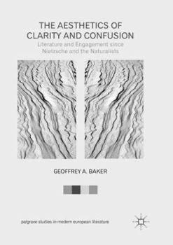 Paperback The Aesthetics of Clarity and Confusion: Literature and Engagement Since Nietzsche and the Naturalists Book