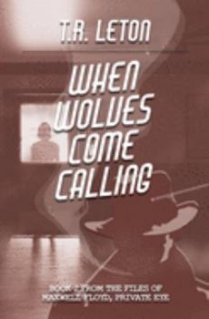 Paperback When Wolves Come Calling: From the Files of Maxwell Floyd, Private Eye Book