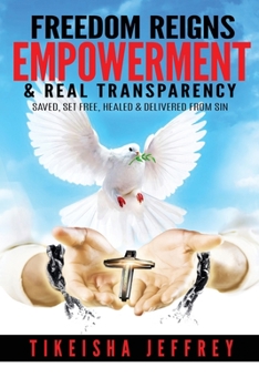 Paperback FREEDOM REIGNS Empowerment & Real Transparency: Saved Set Free & Delivered from Sin Book