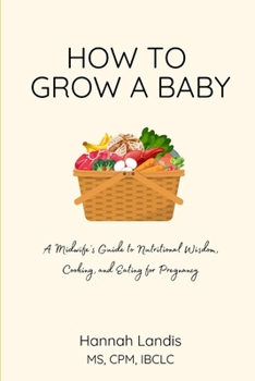 Paperback How to Grow a Baby: a midwife's cookbook Book