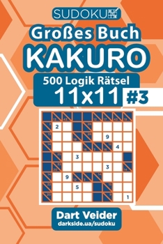 Paperback Sudoku Großes Buch Kakuro - 500 Logik Rätsel 11x11 (Band 3) - German Edition [German] Book
