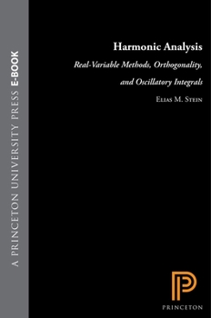 Hardcover Harmonic Analysis (Pms-43), Volume 43: Real-Variable Methods, Orthogonality, and Oscillatory Integrals. (Pms-43) Book