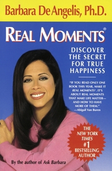 Paperback Real Moments: Discover the Secret for True Happiness Book