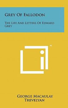Hardcover Grey Of Fallodon: The Life And Letters Of Edward Grey Book