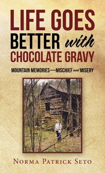 Hardcover Life Goes Better with Chocolate Gravy: Mountain Memories-Mischief and Misery Book