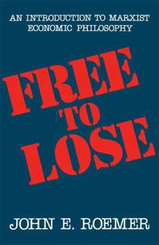 Paperback Free to Lose: An Introduction to Marxist Economic Philosophy Book