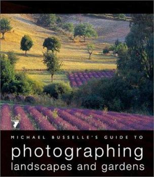 Hardcover Michael Busselle's Guide to Photographing Landscapes and Gardens Book