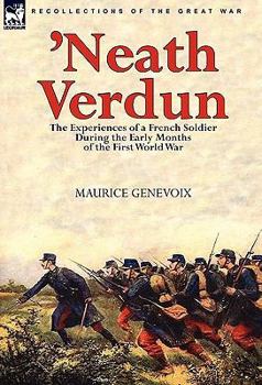 Paperback 'Neath Verdun: the Experiences of a French Soldier During the Early Months of the First World War Book