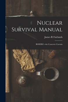 Paperback Nuclear Survival Manual: BOSDEC--the Concrete Curtain Book