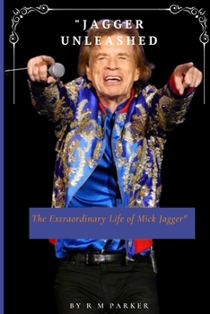 Paperback Jagger unleashed: The Extra ordinary life of Mick Jagger [Large Print] Book