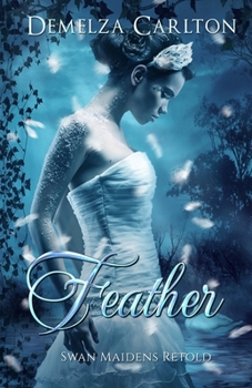 Feather: Swan Maidens Retold - Book #22 of the Romance a Medieval Fairytale