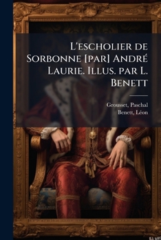 Paperback L'escholier de Sorbonne [par] André Laurie. Illus. par L. Benett [French] Book