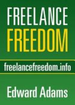 Paperback Freelance Freedom: Starting a Freelance Business, Succeeding at Self-Employment, and Happily Being Your Own Boss Book