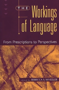 Hardcover The Workings of Language: From Prescriptions to Perspectives Book