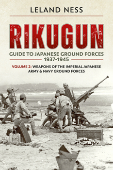 Paperback Rikugun: Volume 2 - Weapons of the Imperial Japanese Army & Navy Ground Forces Book