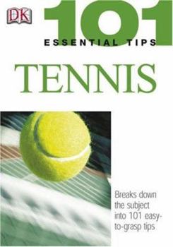 Paperback 101 Essential Tips: Tennis: Breaks Down the Subject Into 101 Easy-To-Grasp Tips Book