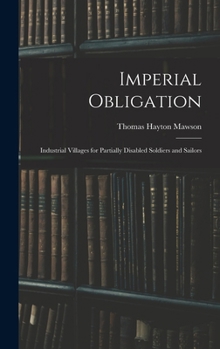 Hardcover Imperial Obligation; Industrial Villages for Partially Disabled Soldiers and Sailors Book