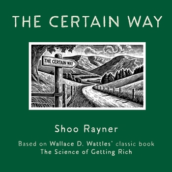 Paperback The Certain Way: Based on Wallace D. Wattles' classic book The Science of Getting Rich Book