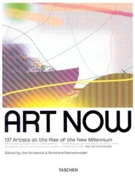 Art Now: Artists at the Rise of the New Millennium - Book  of the Taschen 25