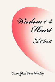 Paperback Wisdom of the Heart: Create Your Own Reality Book