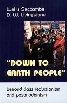 Paperback Down to Earth People: Beyond Class Reductionism and Postmodernism Book