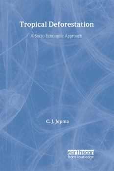 Paperback Tropical Deforestation: A Socio-Economic Approach Book
