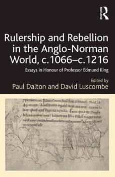 Hardcover Rulership and Rebellion in the Anglo-Norman World, c.1066-c.1216: Essays in Honour of Professor Edmund King Book