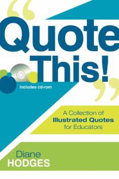 Paperback Quote This!: A Collection of Illustrated Quotes for Educators [With CDROM] Book